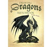Drawing Dragons Sketchbook: An Artist's Notebook for Creating and Illustrating Your Own Dragon Art (How to Draw Books)