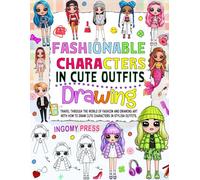 Drawing Fashionable Characters In Cute Outfits: Travel through the world of fashion and drawing art with how to draw cute characters in stylish outfits.