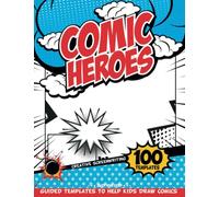 Drawing For Kids Ages 8-12 Comic Templates: Kid Activities For The Car To Get Busy Creating Own Comics During Travels And Trips