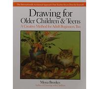 Drawing for Older Children and Teens: The Internationally Acclaimed Method That Teaches You to Draw for Yourself: A Creative Method for Adult Beginners, Too