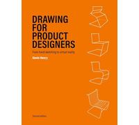 Drawing for Product Designers Second Edition: From Hand Sketching to Virtual Reality