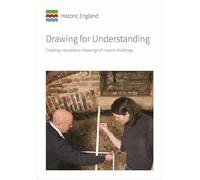 Drawing for Understanding: Creating Interpretive Drawings of Historic Buildings (Historic England Guidance)