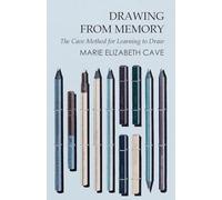 Drawing from Memory - The Cave Method for Learning to Draw