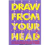 Drawing from Your Head: A Step by Step System for Drawing the Human Figure without a Model