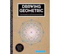 Drawing Geometric: Tools and Inspirations to Create Amazing Geometric Drawings - Includes: Sketchbook, Geometric Stencils, and More