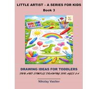 Drawing ideas for toddlers: Fun and simple drawing for ages 2-4 (Little artist)