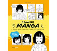 Drawing Manga: A Graphic Novel Guide on How To Create Your Own Manga