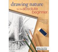 Drawing Nature for the Absolute Beginner: A Clear & Easy Guide To Drawing Landscapes & Nature: A clear and easy guide to drawing landscapes and nature (Art for the Absolute Beginner)