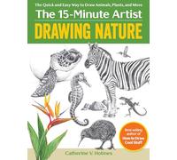Drawing Nature : The Quick and Easy Way to Draw Animals, Plants, and More