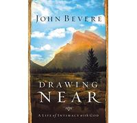 DRAWING NEAR: A Life of Intimacy with God