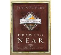 Drawing Near: A Life of Intimacy with God - Student Workbook