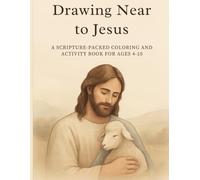 Drawing Near to Jesus: A Scripture-Packed Coloring And Activity Book For Ages 4-10