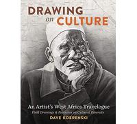 Drawing on Culture: An Artist's West Africa Travelogue