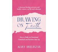 Drawing On Faith: How to Make an Emotional Comeback and Reclaim Your Joy