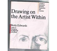 Drawing on the Artist Within: A Guide to Innovation, Invention, Imagination and Creativity