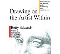 Drawing on the Artist Within: An Inspirational and Practical Guide to Increasing Your Creative Powers