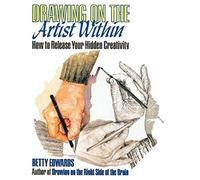 Drawing on the Artist Within: How to Release Your Hidden Creativity