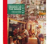 Drawing on the Inside: Kowloon Walled City 1985