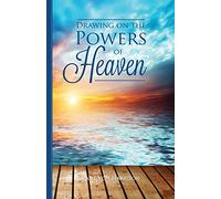 Drawing on the Powers of Heaven (Personal Enrichment)