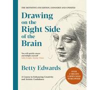 Drawing on the Right Side of the Brain : A Course in Enhancing Creativity and Artistic Confidence: The Definitive 4th Edition