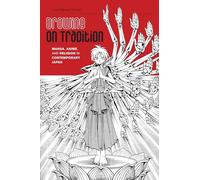 Drawing on Tradition: Manga, Anime and Religion in Contemporary Japan