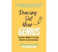 Drawing Out Your Genius: Use Visual Thinking to Sell Ideas, Drive Buy-in, and Lead Change