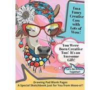 Drawing Pad Blank Pages: A Special Sketchbook Just for You From Mooo-oi'! Fun Creative Cow! Blank Drawing Pad, Blank Sketchbook: Creative Fun, Drawing ... Blank Pages Stay Creative! Keep Creating!)