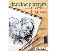 Drawing Portraits for the Absolute Beginner – A Clear & Easy Guide to Successful Portrait Drawing