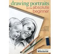 Drawing Portraits for the Absolute Beginner: A Clear & Easy Guide to Successful Portrait Drawing (Art for the Absolute Beginner) by Mark Willenbrink (2012-06-15)