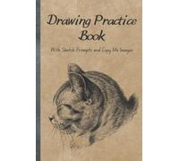 Drawing Practice Book with Sketch Prompts and Copy Me Images: Practice your art skills with this 6x9 drawing practice sketchbook. Filled with ... copy. Perfect gift for kids, teens or adults.