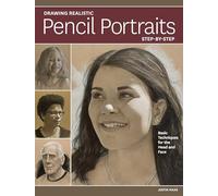 Drawing Realistic Pencil Portraits Step by Step : Basic Techniques for the Head and Face
