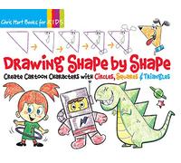 Drawing Shape by Shape: Create Cartoon Characters with Circles, Squares & Triangles (Volume 1) (Christopher Hart Books for Kids)