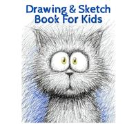 Drawing & Sketch Book For Kids: 200 Blank Pages for Creative Drawing, Doodling & Art Fun, Cute Cat Cover - Large 8.5x11 Creative Notebook