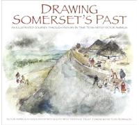 Drawing Somerset's Past : An Illustrated Journey through History by Time Team Artist Victor Ambrus