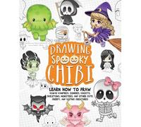Drawing Spooky Chibi: Learn How to Draw Kawaii Vampires, Zombies, Ghosts, Skeletons, Monsters, and Other Cute, Creepy, and Gothic Creatures (How to Draw Books)