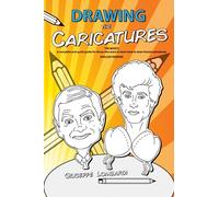 Drawing the Caricatures: THE BASICS A complete and quick guide for those who want to learn how to draw frontal caricatures