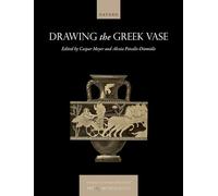 Drawing the Greek Vase: Classical Reception Between Art and Archaeology (Visual Conversations in Art and Archaeology Series)