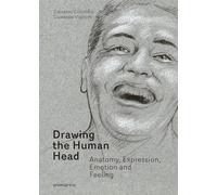 Drawing the Human Head: Anatomy, Expressions, Emotions and Feelings