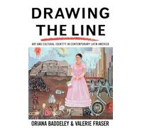 Drawing the Line: Art and Cultural Identity in Contemporary Latin America (Critical Studies in Latin American and Iberian Culture)