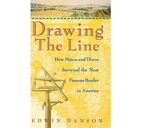 Drawing the Line: How Mason and Dixon Surveyed the Most Famous Border in America