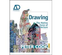 Drawing: The Motive Force of Architecture (Architectural Design Primer) – Wiley-VCH