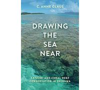 Drawing the Sea Near: Satoumi and Coral Reef Conservation in Okinawa