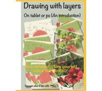 Drawing with layers - On tablet or pc (An introduction): Now included: "Turn yourself into a SUPERHERO" (Get creative with Rick)