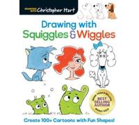 Drawing with Squiggles & Wiggles : Create 100+ Cartoons with Fun Shapes