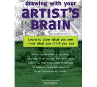 Drawing with Your Artist's Brain: Learn to Draw What You See, Not What You Think You See