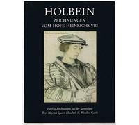 Drawings by Holbein from the court of Henry VIII: Fifty drawings from the collection of Her Majesty the Queen, Windsor Castle, Art Gallery of Ontario, ... 28 October 1988-15 January 1989 : catalogue