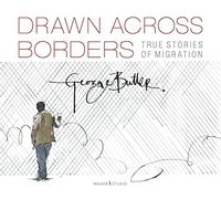 Drawn Across Borders: True Stories of Migration