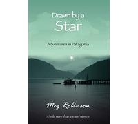 Drawn by a Star: Adventures in Patagonia