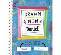 Drawn by Mom & Daniel: A Two-Person Doodle Book by Daniel and Mom (Personalized Children’s Book with Daniel’s Name for Birthday and Christmas Gift)