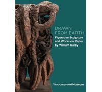 Drawn from Earth: Figurative Sculpture and Works on Paper by William Daley